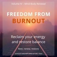 Freedom from Burnout: Reclaim your energy and restore emotional balance