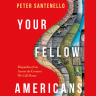 Your Fellow Americans: Dispatches from Across the Country We Call Home