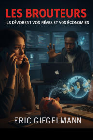 Les Brouteurs, Ils Dévorent Vos Rêves et Vos Économies
