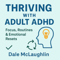 Thriving with Adult ADHD: Focus, Routines & Emotional Resets