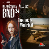 Die größten Fälle des BND, Folge 24: Eine letzte Wahrheit (ungekürzt)