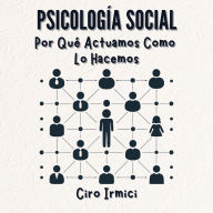 Psicología Social: Por Qué Actuamos Como Lo Hacemos