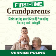First-Time Grandparents: Kickstarting Your (Grand)Parenting Journey and Loving It