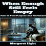 When Enough Still Feels Empty: How to Find Purpose and Fulfilment