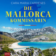 Die Mallorca-Kommissarin - Die düsteren Wasser von Almadrà