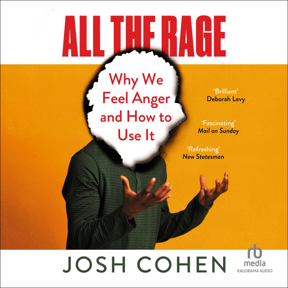 All the Rage: Why We Feel Anger and How to Use It
