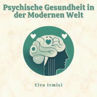 Psychische Gesundheit in der Modernen Welt: Die Herausforderungen der Heutigen Gesellschaft Meistern