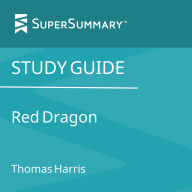 Study Guide: Red Dragon by Thomas Harris (SuperSummary)