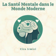 La Santé Mentale dans le Monde Moderne: Relever les Défis de la Société d'Aujourd'hui
