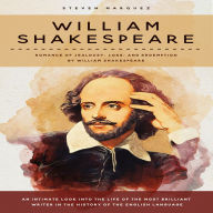 William Shakespeare: Romance of Jealousy, Loss, and Redemption by William Shakespeare (An Intimate Look Into the Life of the Most Brilliant Writer in the History of the English Language)