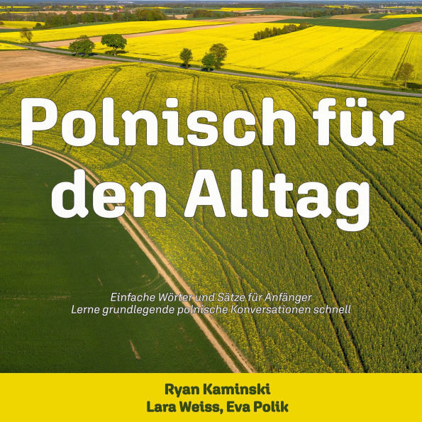 Polnisch für den Alltag: Einfache Wörter und Sätze für Anfänger - Lerne grundlegende polnische Konversationen schnell (Abridged)
