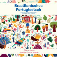 Brasilianisches Portugiesisch: Praktische Phrasen und Aussprache - Schnell fit für Alltag und Reisen (Abridged)
