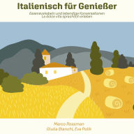 Italienisch für Genießer: Essensvokabeln und lebendige Konversationen - La dolce vita sprachlich erleben (Abridged)