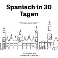 Spanisch in 30 Tagen: Tägliche Lektionen für schnelle Fortschritte - Von Hola zum fließenden Gespräch (Abridged)
