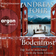 Bodenfrost - Der Tod ist manchmal nicht die beste Lösung. - Ein Wallner & Kreuthner Krimi, Band 12 (Autorisierte Lesefassung)