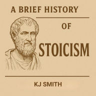 A Brief History of Stoicism