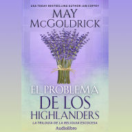 El Problema de los Highlanders: Magia, mitos y pasión en las Highlands: un guerrero y su esposa mágica enfrentan un destino marcado por el amor y el peligro