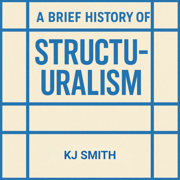 A Brief History of Structuralism