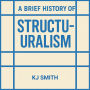 A Brief History of Structuralism