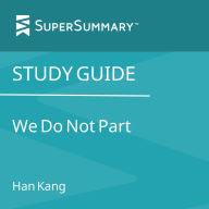 Study Guide: We Do Not Part by Han Kang (SuperSummary)