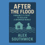 After the Flood: Humanity's Fight to Reclaim a Drowned World