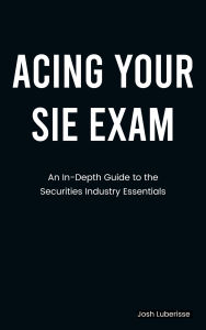 Acing Your SIE Exam: An In-Depth Guide to Securities Industry Essentials
