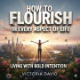 How to Flourish in Every Aspect of Life: Living With Bold Intention