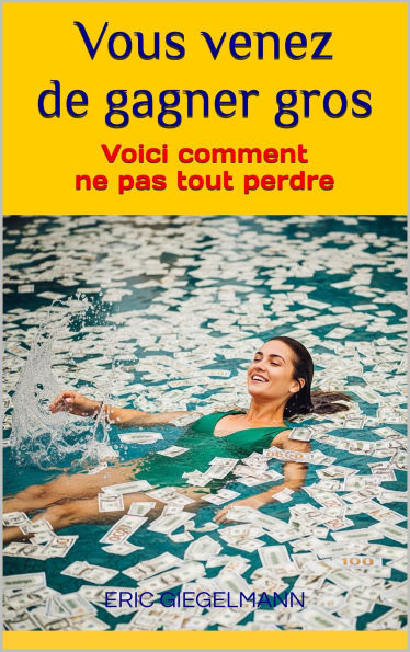 Vous venez de gagner gros, Voici comment ne pas tout perdre