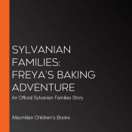 Sylvanian Families: Freya's Baking Adventure: An Official Sylvanian Families Story