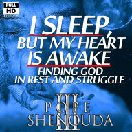 I Sleep, But My Heart is Awake - Finding God in Rest and Struggle: When Sleep Becomes Prayer - A Heart Awake to God