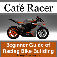 Cafe Racer: Beginner Guide of Racing Bike Building