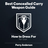 Best Concealed Carry Weapon Guide: How to Dress for Gun