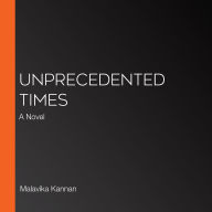 Unprecedented Times: A Novel
