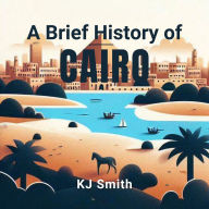 A Brief History of Cairo