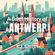A Brief History of Antwerp