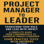 Project Manager to Leader: Transform Your Role and Lead with Impact A Complete Guide from Fundamentals to Advanced Project Leadership Exam Practice Tests with Answers