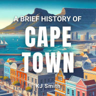 A Brief History of Cape Town