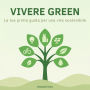 Vivere Green: La tua prima guida per una vita sostenibile