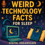 Weird Technology Facts For Sleep