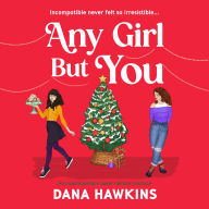 Any Girl But You: An unputdownable queer holiday romance