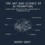 The Art and Science of AI Prompting: A Deep Dive into Effective Generative AI Communication