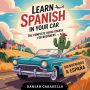 Learn Spanish in Your Car: The Complete Audio Course for Beginners: 10 Hours of Conversational Dialogues, Vocabulary, Travel Phrases and Grammar for Kids & Adults (Simple Language Lessons)
