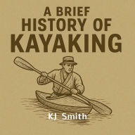 A Brief History of Kayaking