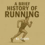 A Brief History of Running
