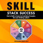Skill Stack Success: How to Build a Career by Combining Strengths, Not Just Climbing Ladders
