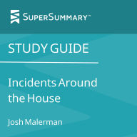 Study Guide: Incidents Around the House by Josh Malerman (SuperSummary)