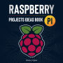 Raspberry Pi: Project Ideas Book: Discover a New World of Possibilities to Build and Develop Original Projects & Programs (Step-By-Step Updated Guide)
