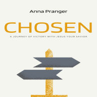 Chosen: A Journey of Victory with Jesus Your Savior