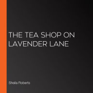 The Tea Shop on Lavender Lane