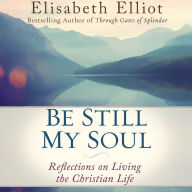 Be Still My Soul: Reflections on Living the Christian Life